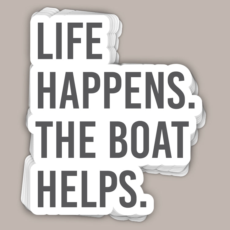 Life Happens The Boat Helps Decal | Funny Boating Sticker | Lake Life Gift