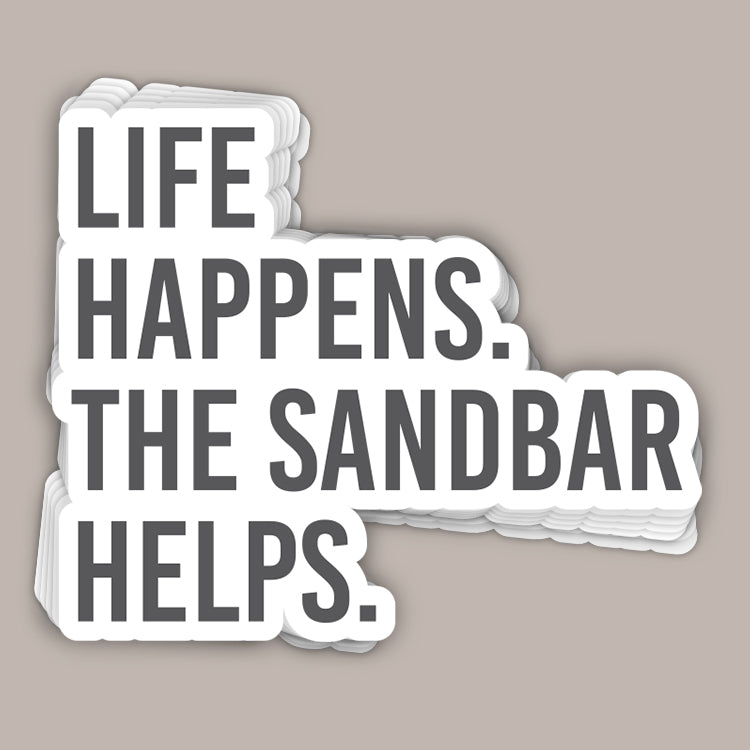 Life Happens The Sandbar Helps Decal | Funny Lake Sticker | Boat Life Gift