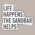 Life Happens The Sandbar Helps Decal | Funny Lake Sticker | Boat Life Gift