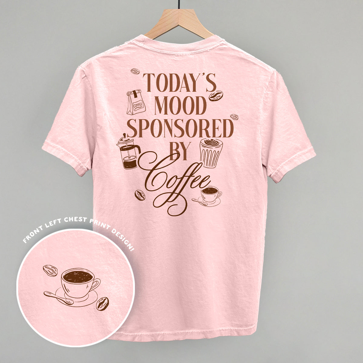 Mood Sponsored By Coffee Shirt | Funny Coffee Lover Tee | Back Print Graphic