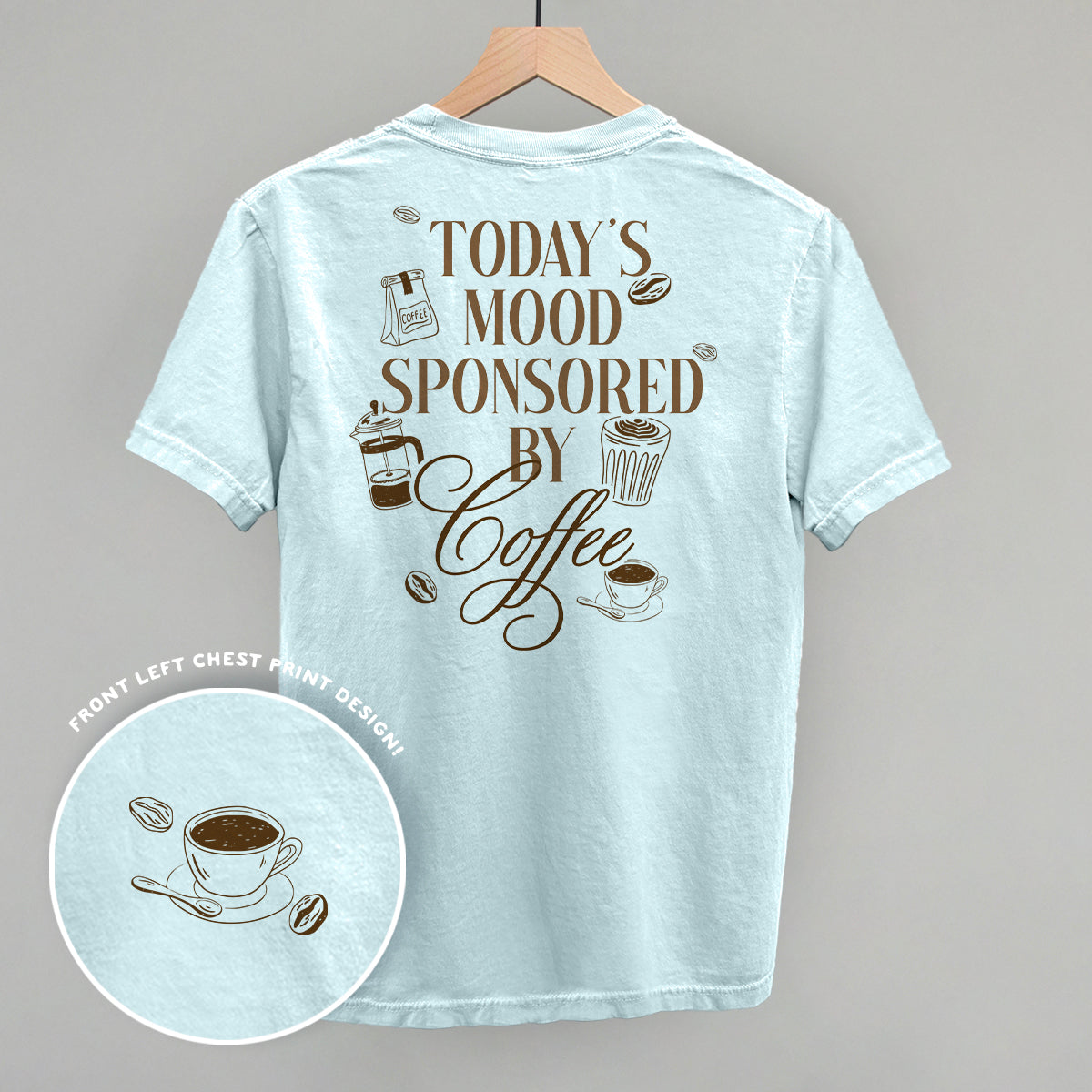 Mood Sponsored By Coffee Shirt | Funny Coffee Lover Tee | Back Print Graphic