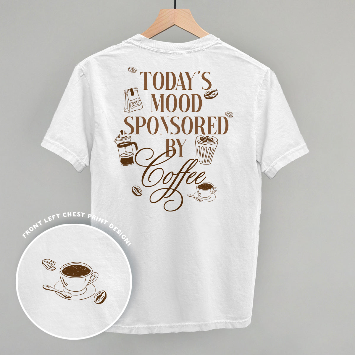 Mood Sponsored By Coffee Shirt | Funny Coffee Lover Tee | Back Print Graphic